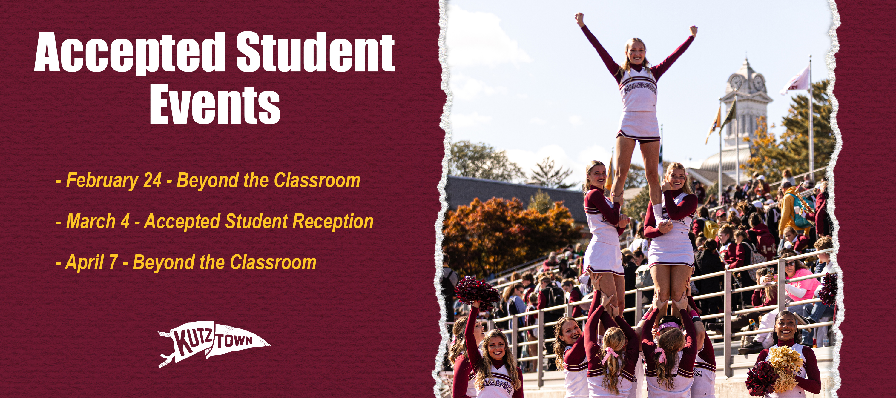 Accepted Students Events flyer with a group of cheerleaders in pyramid formation at a football game on the right and events listed on the left, including Beyond the Classroom on February 24 Accepted Student Reception on March 4 and Beyond the Classroom 2 on April 7