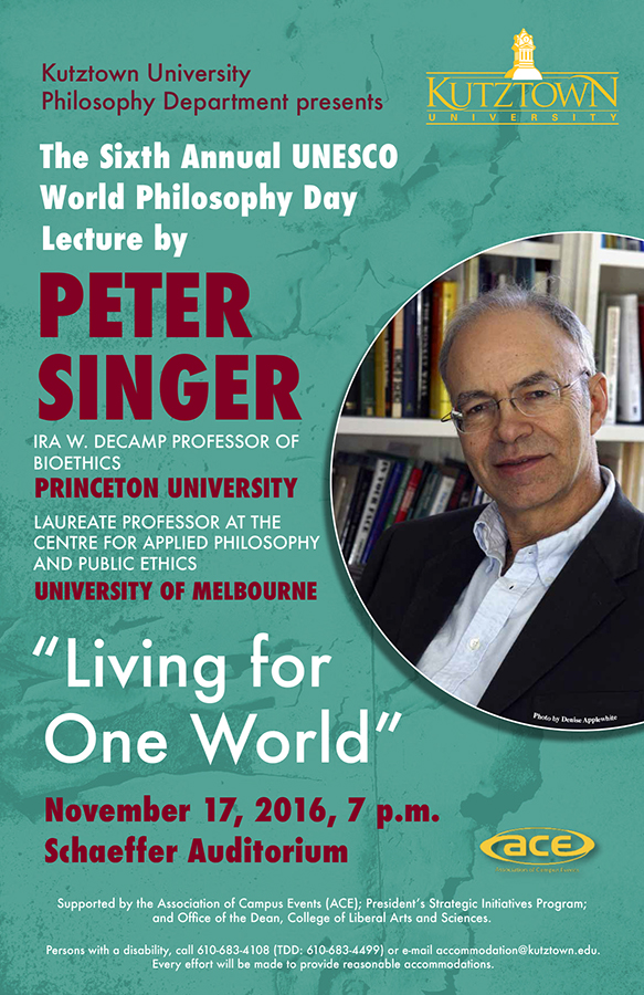 Poster of “The Sixth Annual UNESO World Philosophy Day Lecture” by Peter Singer. Topic: “Living for One World”. Date: November 17, 2016. 