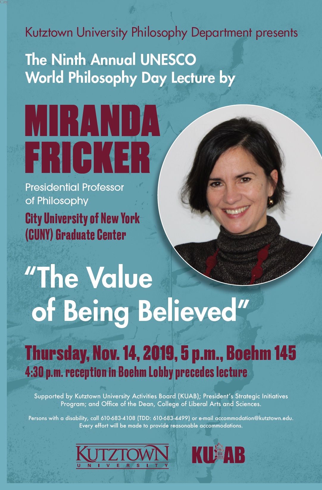 Poster of “The Ninth Annual UNESCO World Philosophy Day Lecture” by Dr. Miranda Fricker. Topic: “The Value of Being Believed”. Date: November 14, 2019 5 p.m., Boehm 145