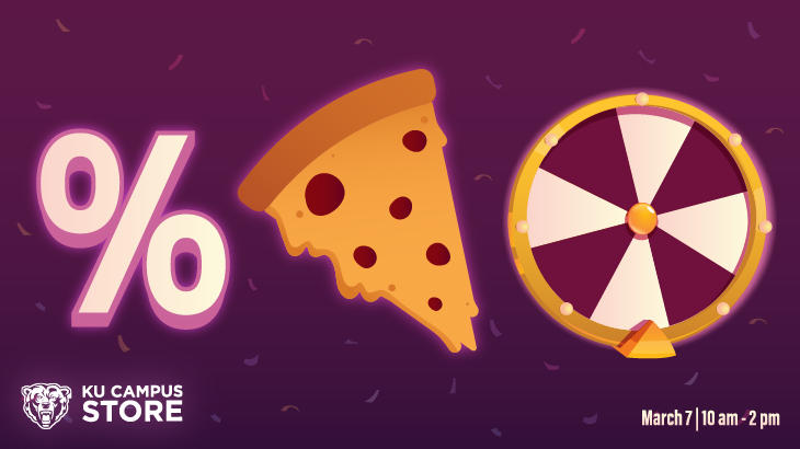 Animated graphic showing a percentage sign (%), a slice of pizza and a prize wheel. KU Campus Store logo and the text "March 7, 10 a.m.-2 p.m." at the bottom.