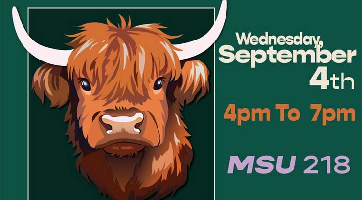 cartoon of a cow on a green background, wording reads "Wednesday, September 4th, 4pm to 7pm, MSU 218)